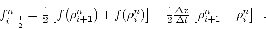 \begin{displaymath}
\textstyle
f_{i+\frac{1}{2}}^n = \frac{1}{2} \left[ f \! \...
...lta t}
\left[ \rho_{i+1}^n -
\rho_{i}^n
\right]
\enspace .
\end{displaymath}