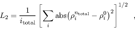 \begin{displaymath}
L_2 = \frac{1}{i_{\rm total}} \left[ \sum_i \mbox{abs} \! \...
...{n_{\rm total}} - \rho_i^0 \right)^2 \right]^{1/2}
\enspace ,
\end{displaymath}
