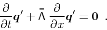 \begin{displaymath}
\;\;\!\! \frac{\partial }{\partial t} \ensuremath{\mathchoi...
...yle 0$}}
{\mbox{\boldmath$\scriptscriptstyle 0$}}}
\enspace .
\end{displaymath}