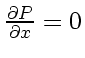 \bgroup\color{DEFcolor}$ \frac{\partial P}{\partial x} =0$\egroup