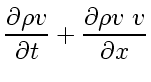 $\displaystyle \frac{\partial \rho v_{}}{\partial t} + \frac{\partial \rho v_{} \; v_{}}{\partial x}$