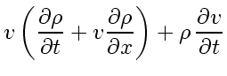 $\displaystyle v_{} \left( \frac{\partial \rho}{\partial t} + v_{} \frac{\partial \rho}{\partial x} \right) +
\rho   \frac{\partial v_{}}{\partial t}$