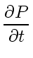 $\displaystyle \frac{\partial P}{\partial t}$