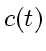 \bgroup\color{DEFcolor}$c(t)$\egroup