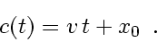 \begin{displaymath}
c(t) = v_{}   t + x_0
\enspace .
\end{displaymath}