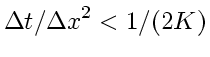 $\displaystyle \Delta t/\Delta x^2 < 1/(2K)$