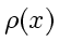 \bgroup\color{DEFcolor}$\rho(x)$\egroup