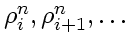 $\rho_i^n, \rho_{i+1}^n,\ldots$