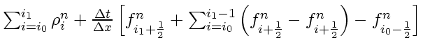 $\displaystyle \textstyle
\sum_{i=i_0}^{i_1} \rho_i^{n}
+ \frac{\Delta t}{\Delta...
...{i+\frac{1}{2}}^n - f_{i+\frac{1}{2}}^n \right)
- f_{i_0-\frac{1}{2}}^n
\right]$