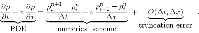\begin{displaymath}
\underbrace{ \frac{\partial \rho}{\partial t} + v_{}   \fr...
...elta t, \Delta x\right)}_{\mbox{truncation error}}
\enspace .
\end{displaymath}
