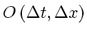 \bgroup\color{DEFcolor}$O \left( \Delta t, \Delta x\right)$\egroup