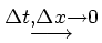$\stackrel{\Delta t, \Delta x\rightarrow 0}{\longrightarrow}$