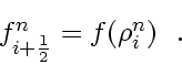 \begin{displaymath}
\textstyle
f_{i+\frac{1}{2}}^n = f \! \left( \rho_{i}^n \right)
\enspace .
\end{displaymath}