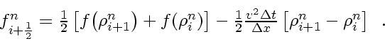 \begin{displaymath}
\textstyle
f_{i+\frac{1}{2}}^n = \frac{1}{2} \left[ f \! \...
...lta x}
\left[ \rho_{i+1}^n -
\rho_{i}^n
\right]
\enspace .
\end{displaymath}