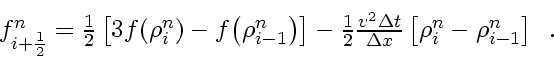 \begin{displaymath}
\textstyle
f_{i+\frac{1}{2}}^n = \frac{1}{2} \left[ 3 f \!...
...lta x}
\left[ \rho_{i}^n -
\rho_{i-1}^n
\right]
\enspace .
\end{displaymath}