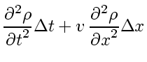 $\displaystyle \frac{\partial^2 \rho}{{\partial t}^2} \Delta t+ v_{}   \frac{\partial^2 \rho}{{\partial x}^2} \Delta x$