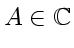 \bgroup\color{DEFcolor}$A \in \mathbb{C}$\egroup
