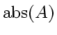 \bgroup\color{DEFcolor}$\mbox{abs} \! \left( A \right)$\egroup