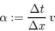 \begin{displaymath}
\alpha := \frac{\Delta t}{\Delta x}   v_{}
\end{displaymath}