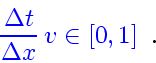 \begin{displaymath}
{\color{HIGH2color}
\frac{\Delta t}{\Delta x}   v_{} \in \left[ 0, 1 \right]
}
\enspace .
\end{displaymath}