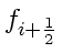 \bgroup\color{DEFcolor}$f_{i + \frac{1}{2}}$\egroup