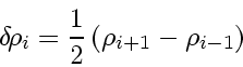 \begin{displaymath}
\delta \! \rho_i = \frac{1}{2} \left( \rho_{i+1} - \rho_{i-1} \right)
\end{displaymath}