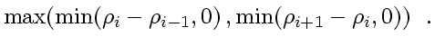 $\displaystyle \max \! \left( \min \! \left( \rho_{i} - \rho_{i-1}, 0 \right),
\min \! \left( \rho_{i+1} - \rho_{i} , 0 \right)
\right)
\enspace .$