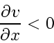 \begin{displaymath}
\frac{\partial v}{\partial x} < 0
\end{displaymath}