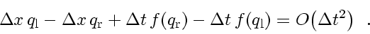 \begin{displaymath}
\Delta x  q_\mathrm{l}
-
\Delta x  q_\mathrm{r}
+
\D...
...thrm{l} \right)
=
O \! \left( \Delta t^2 \right)
\enspace .
\end{displaymath}
