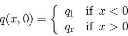 \begin{displaymath}
q \! \left( x, 0 \right)
= \left\{
\begin{array}{ll}
q_\...
... q_\mathrm{r} &
\mbox{if} \enspace x > 0
\end{array} \right.
\end{displaymath}