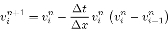 \begin{displaymath}
v_{i}^{n+1} = v_{i}^{n}
-
\frac{\Delta t}{\Delta x}   v_{i}^{n}   \left( v_{i}^{n} - v_{i-1}^{n} \right)
\end{displaymath}
