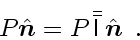\begin{displaymath}
P\hat{\ensuremath{\mathchoice{\mbox{\boldmath$\displaystyle...
...yle n$}}
{\mbox{\boldmath$\scriptscriptstyle n$}}}} \enspace .
\end{displaymath}