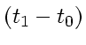 \bgroup\color{DEFcolor}$\left( t_1 - t_0 \right)$\egroup