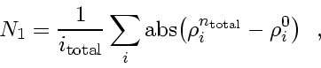 \begin{displaymath}
N_1 = \frac{1}{i_{\rm total}} \sum_i \mbox{abs} \! \left( \rho_i^{n_{\rm total}} - \rho_i^0 \right)
\enspace ,
\end{displaymath}