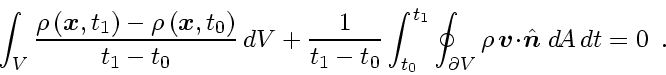 \begin{displaymath}
\int_{V} \frac{ \rho \left( \ensuremath{\mathchoice{\mbox{\...
...math$\scriptscriptstyle n$}}}} \; d\!A dt
=
0
\enspace .
\end{displaymath}