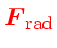\bgroup\color{HIGH1color}$\ensuremath{\mathchoice{\mbox{\boldmath$\displaystyle ...
...\scriptstyle F$}}
{\mbox{\boldmath$\scriptscriptstyle F$}}}_\mathrm{rad}$\egroup