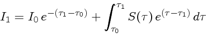 \begin{displaymath}
I_1 = I_0   e^{- \left( \tau_1 - \tau_0 \right)}
+
\int_...
...^{\tau_1} S(\tau)   e^{\left( \tau - \tau_1 \right)}   d\tau
\end{displaymath}